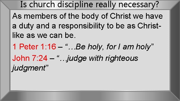 Is church discipline really necessary? As members of the body of Christ we have