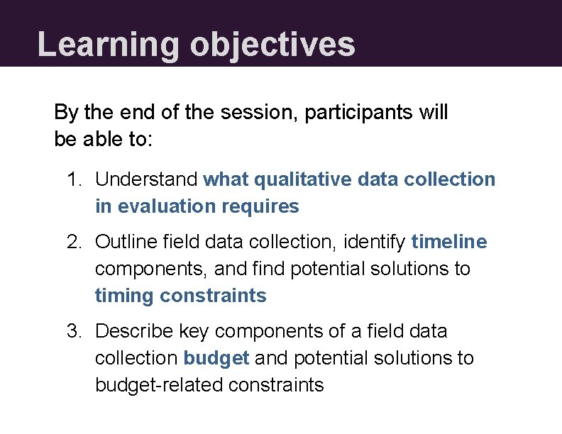 Learning objectives By the end of the session, participants will be able to: 1.
