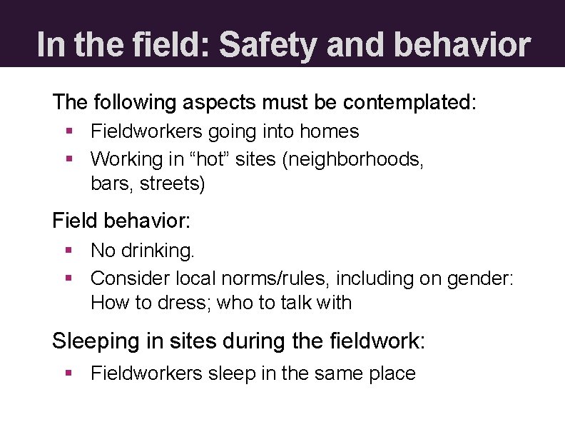 In the field: Safety and behavior The following aspects must be contemplated: § Fieldworkers