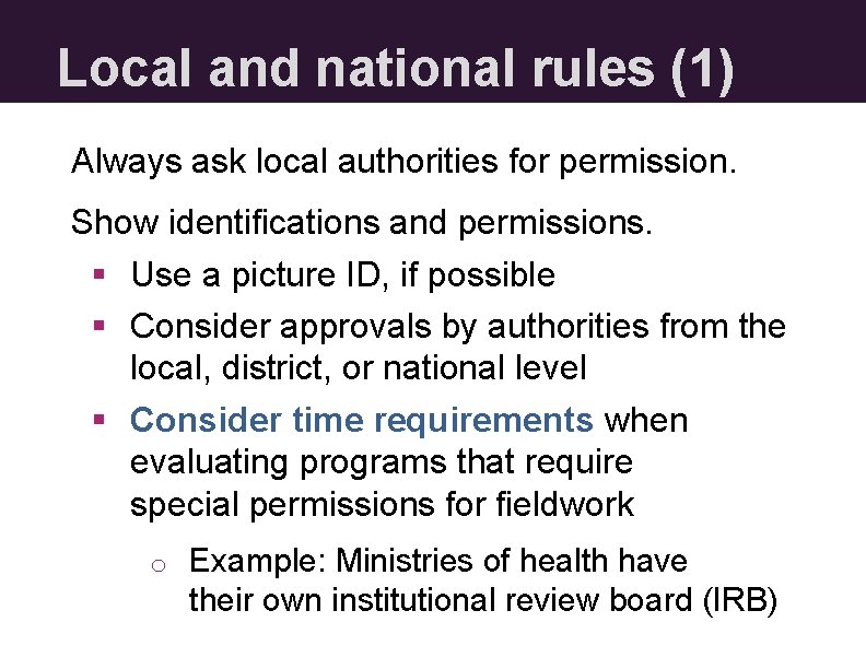 Local and national rules (1) Always ask local authorities for permission. Show identifications and