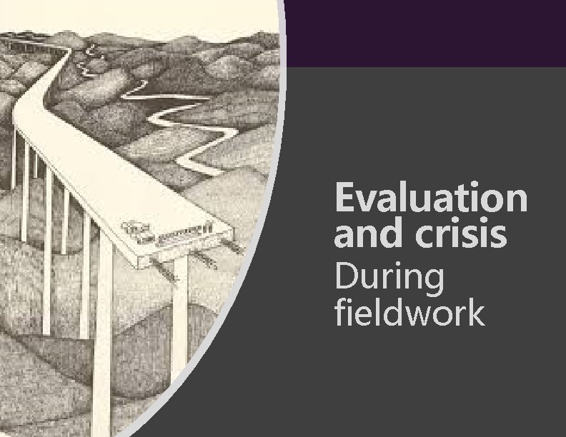Evaluation and crisis During fieldwork 
