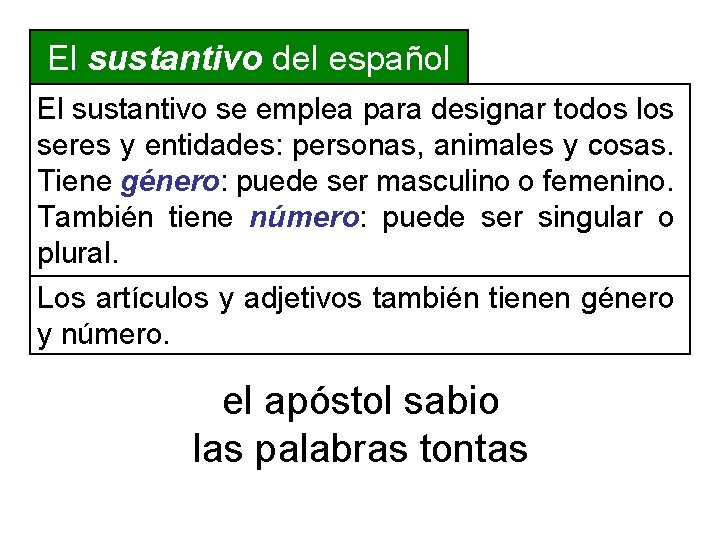 El sustantivo del español El sustantivo se emplea para designar todos los seres y