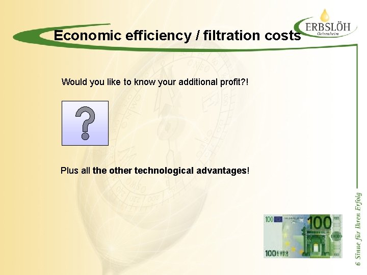 Economic efficiency / filtration costs Would you like to know your additional profit? !