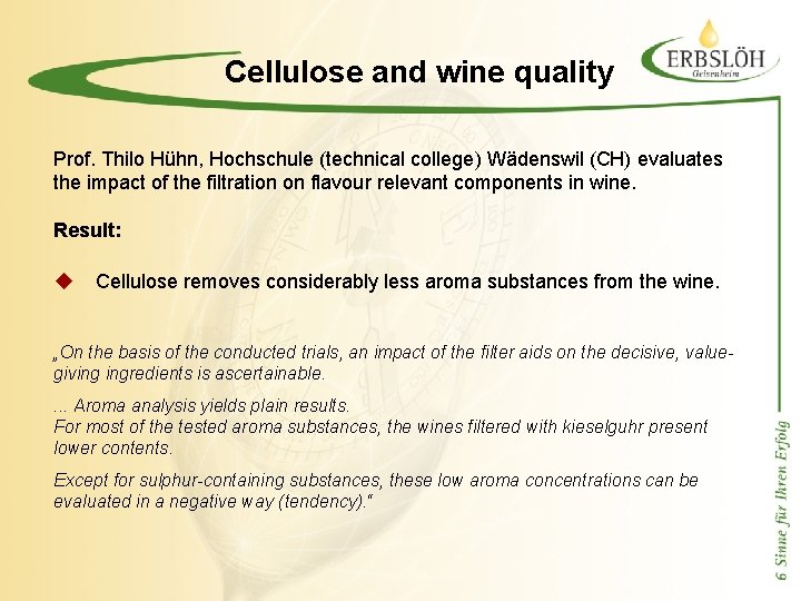 Cellulose and wine quality Prof. Thilo Hühn, Hochschule (technical college) Wädenswil (CH) evaluates the