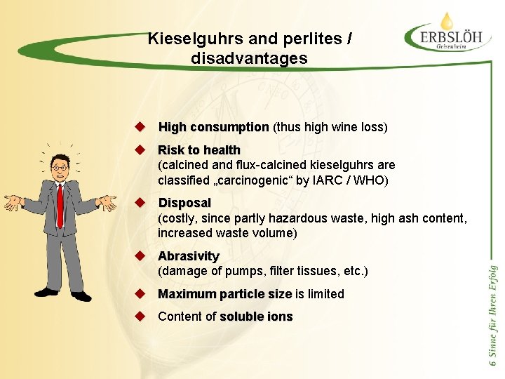 Kieselguhrs and perlites / disadvantages u High consumption (thus high wine loss) u Risk
