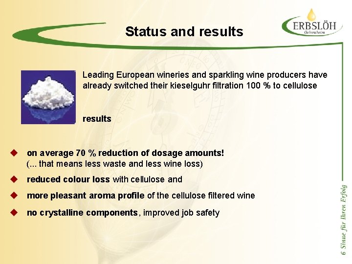 Status and results Leading European wineries and sparkling wine producers have already switched their
