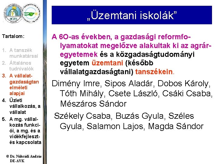 „Üzemtani iskolák” Tartalom: 1. A tanszék munkatársai 2. Általános tudnivalók 3. A vállalatgazdaságtan elméleti