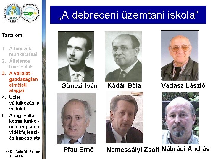 „A debreceni üzemtani iskola” Tartalom: 1. A tanszék munkatársai 2. Általános tudnivalók 3. A