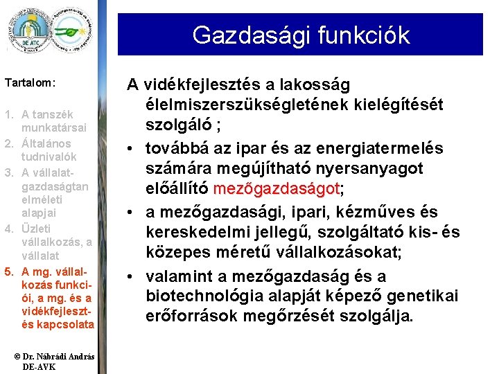 Gazdasági funkciók Tartalom: 1. A tanszék munkatársai 2. Általános tudnivalók 3. A vállalatgazdaságtan elméleti