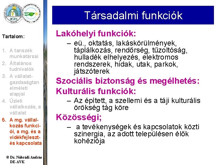 Társadalmi funkciók Tartalom: 1. A tanszék munkatársai 2. Általános tudnivalók 3. A vállalatgazdaságtan elméleti