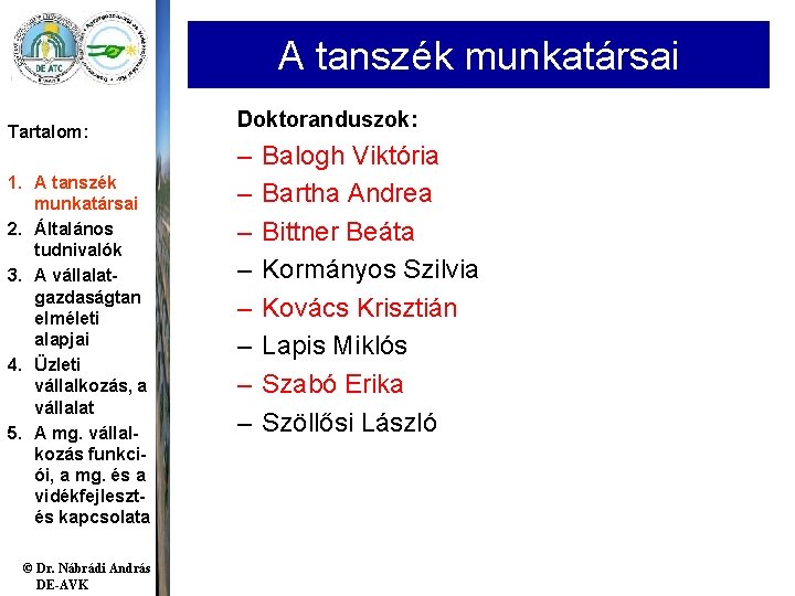 A tanszék munkatársai Tartalom: 1. A tanszék munkatársai 2. Általános tudnivalók 3. A vállalatgazdaságtan