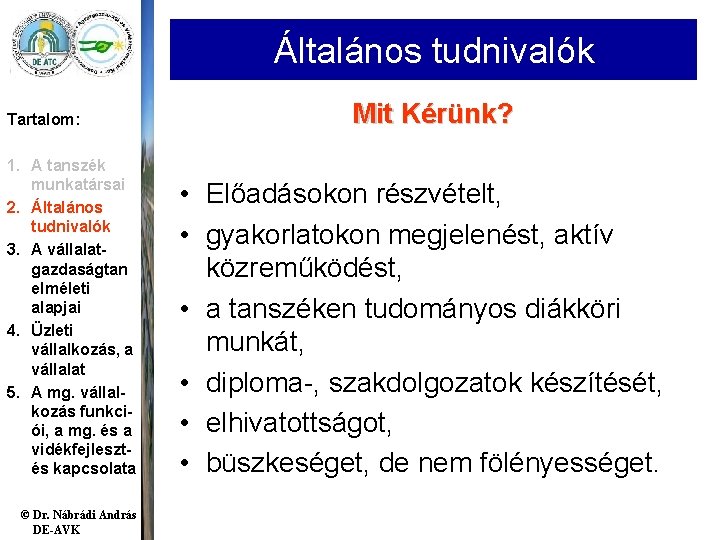 Általános tudnivalók Tartalom: 1. A tanszék munkatársai 2. Általános tudnivalók 3. A vállalatgazdaságtan elméleti