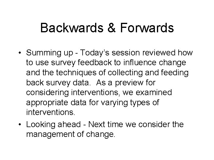 Backwards & Forwards • Summing up - Today’s session reviewed how to use survey