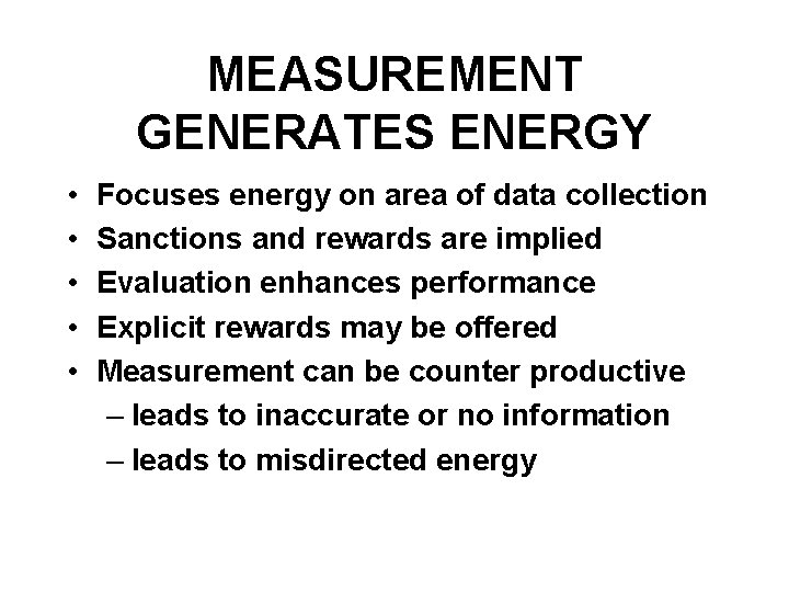 MEASUREMENT GENERATES ENERGY • • • Focuses energy on area of data collection Sanctions