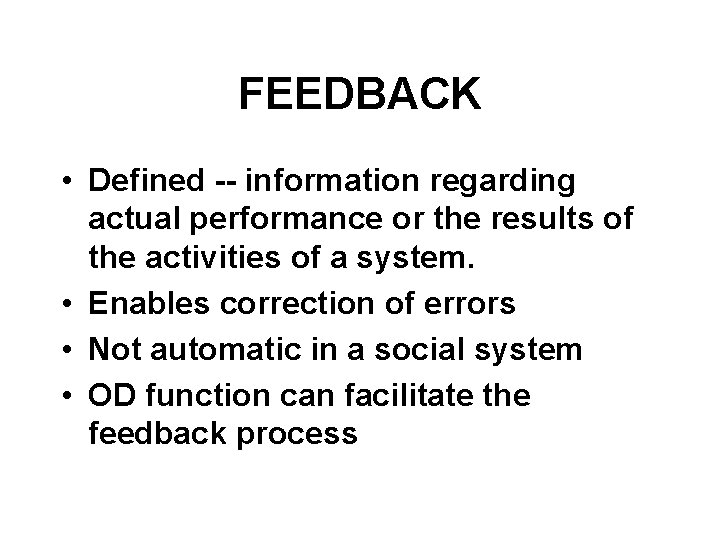 FEEDBACK • Defined -- information regarding actual performance or the results of the activities