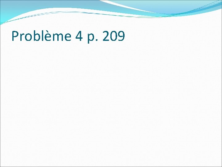 Problème 4 p. 209 