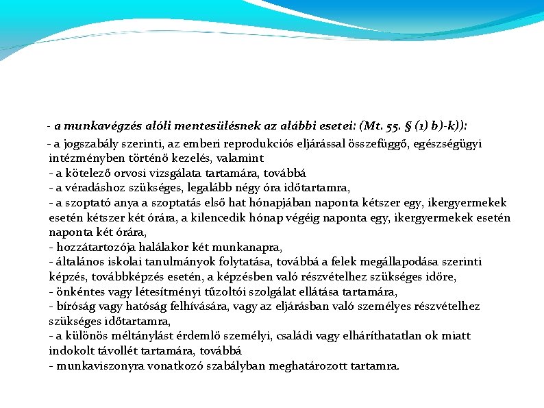 - a munkavégzés alóli mentesülésnek az alábbi esetei: (Mt. 55. § (1) b)-k)): -