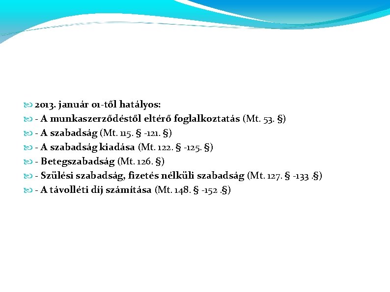  2013. január 01 -től hatályos: - A munkaszerződéstől eltérő foglalkoztatás (Mt. 53. §)