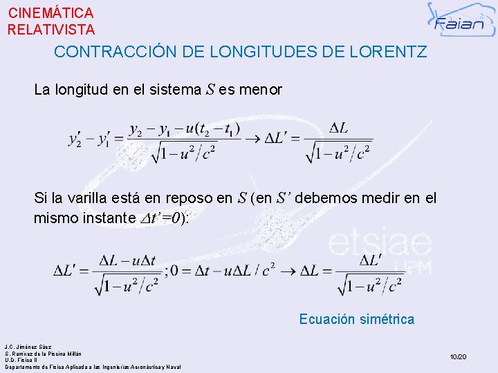 CINEMÁTICA RELATIVISTA CONTRACCIÓN DE LONGITUDES DE LORENTZ La longitud en el sistema S es