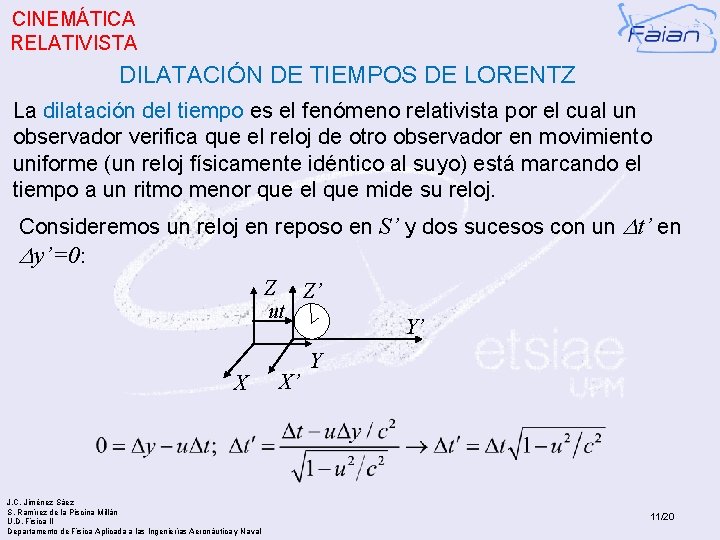 CINEMÁTICA RELATIVISTA DILATACIÓN DE TIEMPOS DE LORENTZ La dilatación del tiempo es el fenómeno