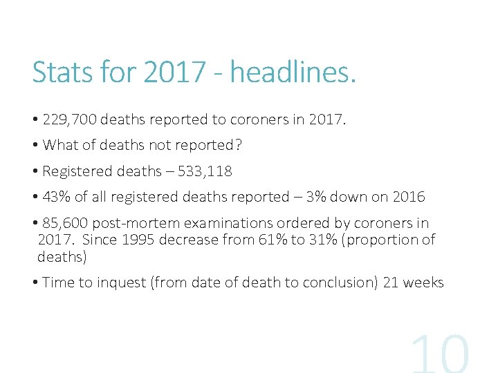 Stats for 2017 - headlines. • 229, 700 deaths reported to coroners in 2017.