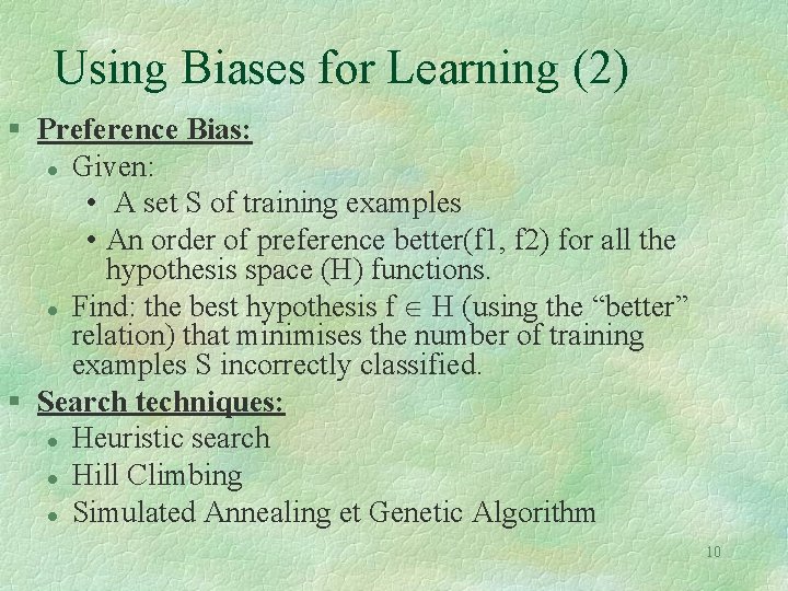 Using Biases for Learning (2) § Preference Bias: l Given: • A set S