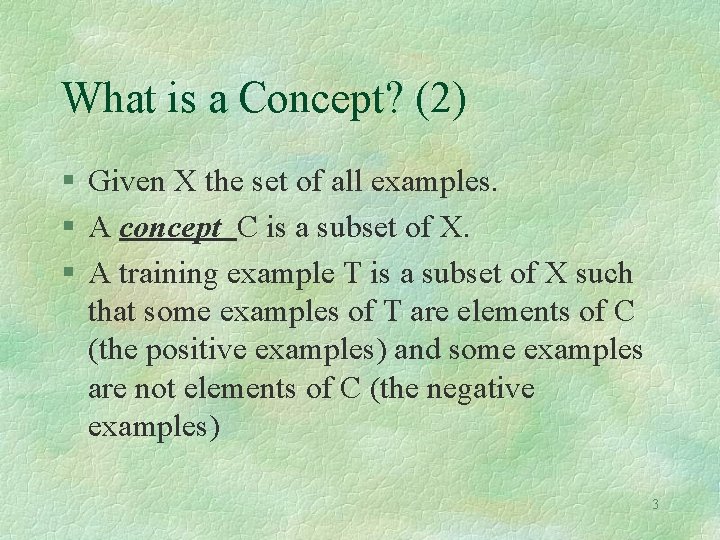 What is a Concept? (2) § Given X the set of all examples. §