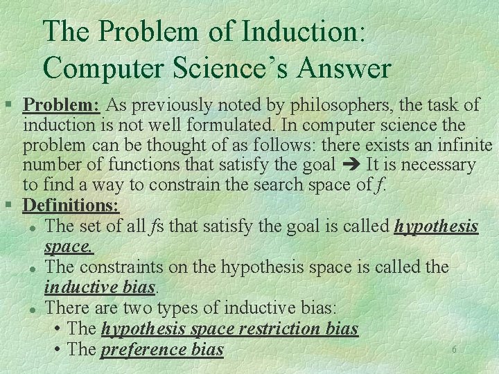 The Problem of Induction: Computer Science’s Answer § Problem: As previously noted by philosophers,