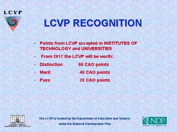 LCVP RECOGNITION • Points from LCVP accepted in INSTITUTES OF TECHNOLOGY and UNIVERSITIES •