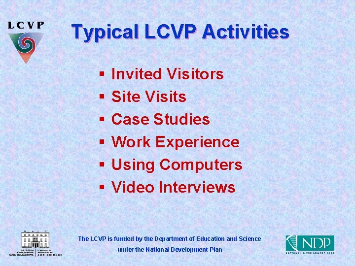 Typical LCVP Activities § § § Invited Visitors Site Visits Case Studies Work Experience
