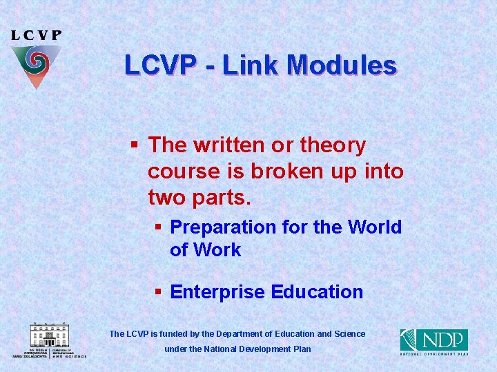LCVP - Link Modules § The written or theory course is broken up into