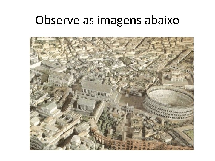 Observe as imagens abaixo 