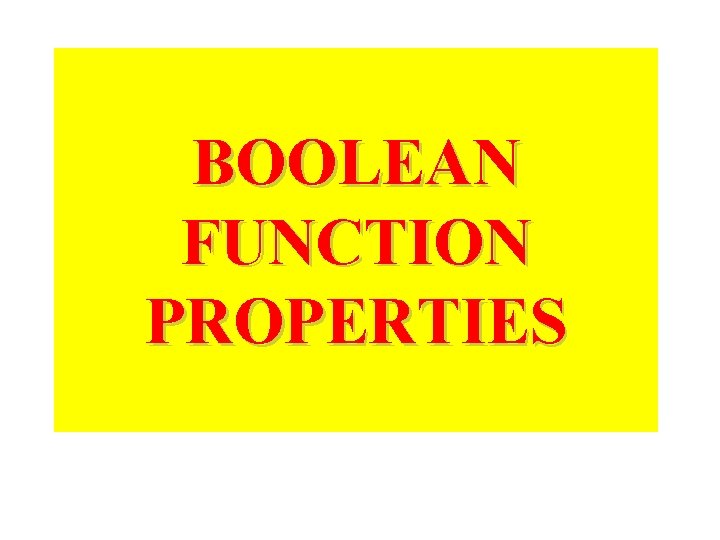 BOOLEAN FUNCTION PROPERTIES 