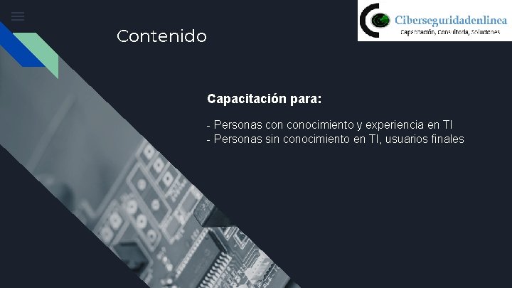 Contenido Capacitación para: - Personas conocimiento y experiencia en TI - Personas sin conocimiento