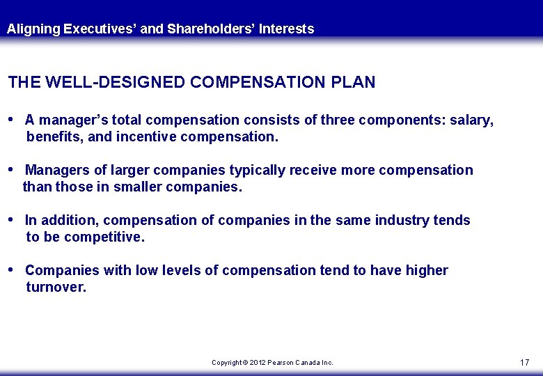 Aligning Executives’ and Shareholders’ Interests THE WELL-DESIGNED COMPENSATION PLAN • A manager’s total compensation