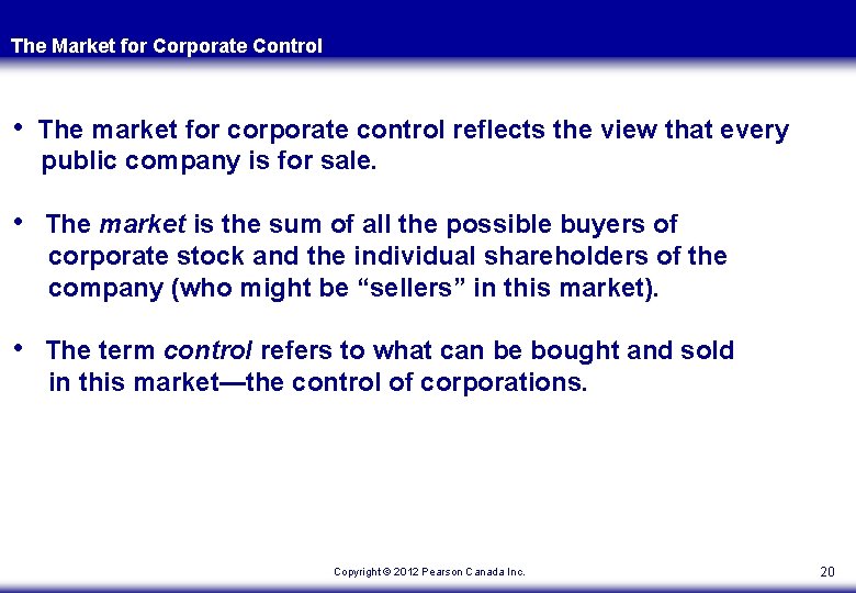 The Market for Corporate Control • The market for corporate control reflects the view