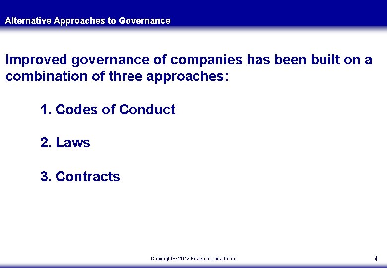 Alternative Approaches to Governance Improved governance of companies has been built on a combination