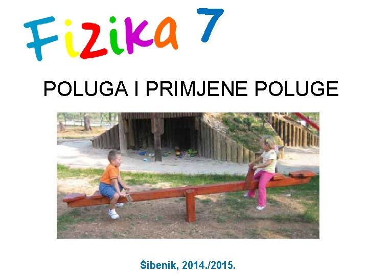 7 POLUGA I PRIMJENE POLUGE Šibenik, 2014. /2015. 