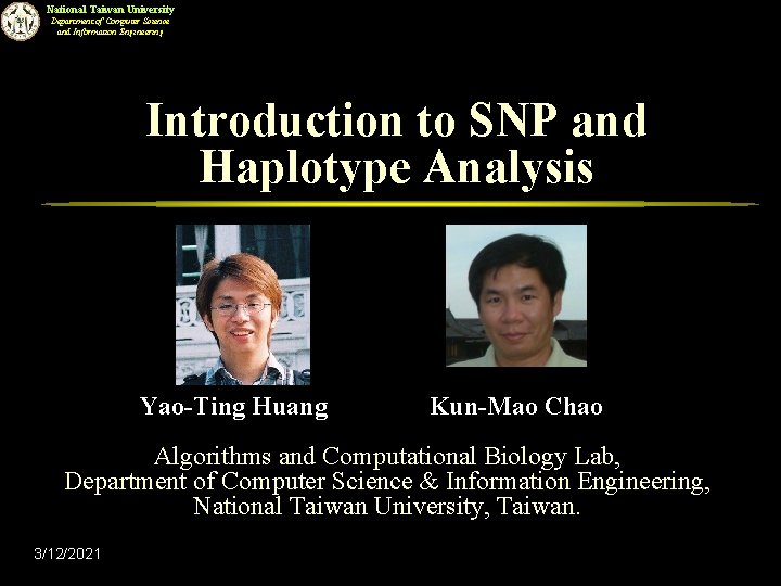 National Taiwan University Department of Computer Science and Information Engineering Introduction to SNP and