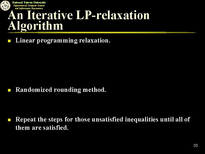 National Taiwan University Department of Computer Science and Information Engineering An Iterative LP-relaxation Algorithm