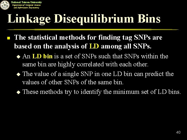 National Taiwan University Department of Computer Science and Information Engineering Linkage Disequilibrium Bins n