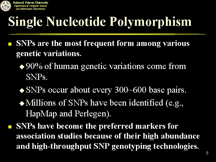 National Taiwan University Department of Computer Science and Information Engineering Single Nucleotide Polymorphism n
