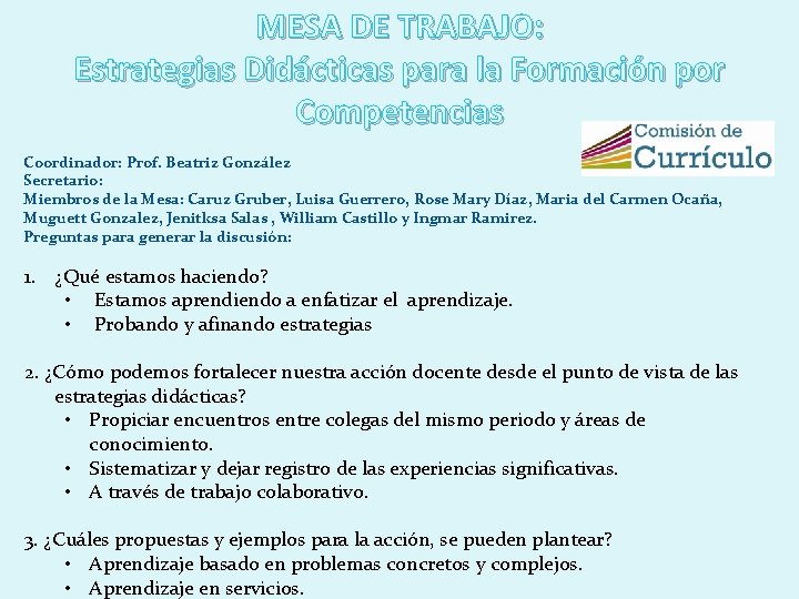 MESA DE TRABAJO: Estrategias Didácticas para la Formación por Competencias Coordinador: Prof. Beatriz González