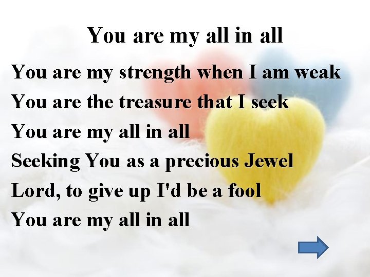 You are my all in all You are my strength when I am weak