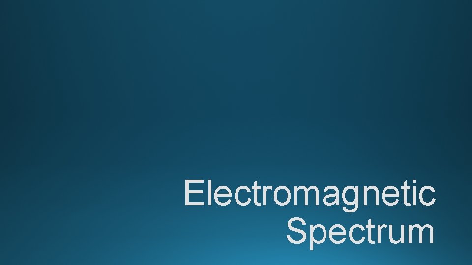 Electromagnetic Spectrum 