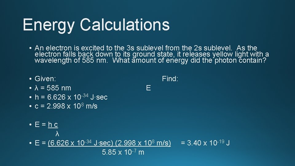 Energy Calculations • An electron is excited to the 3 s sublevel from the