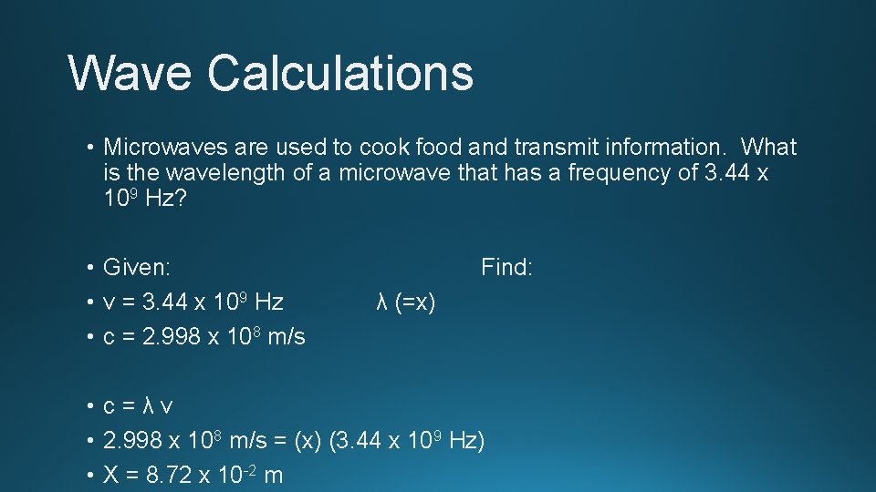 Wave Calculations • Microwaves are used to cook food and transmit information. What is