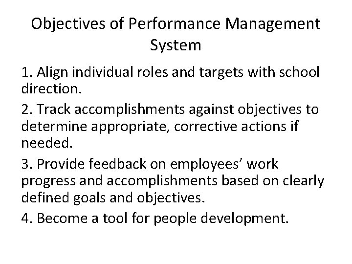 Objectives of Performance Management System 1. Align individual roles and targets with school direction. Objectives of Performance Management System 1. Align individual roles and targets with school direction.