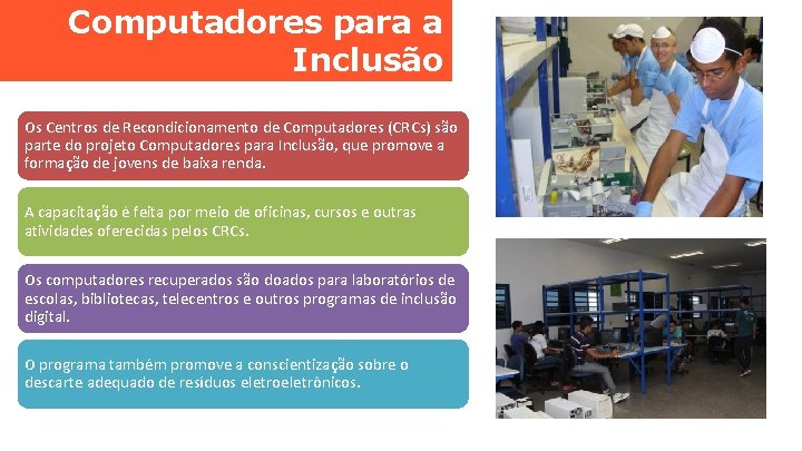 Computadores para a Inclusão Os Centros de Recondicionamento de Computadores (CRCs) são parte do