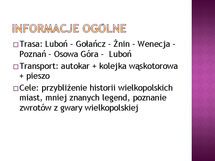 � Trasa: Luboń – Gołańcz – Żnin – Wenecja – Poznań – Osowa Góra